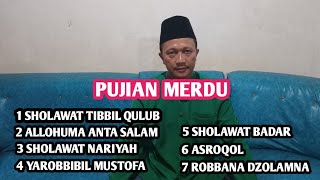 PUJIAN MERDU , SHOLAWAT TIBBIL QULUB , ALLOHUMA ANTA SALAM , SHOLAWAT NARIYAH , YAROBBIBIL MUSTOFA