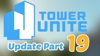 Tower Unite Update Video #19