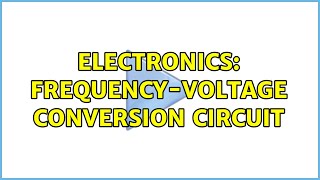 Electronics: Frequency-Voltage conversion circuit