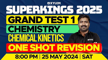 Superkings 2025 - Grand Test I  - One Shot Revision |  Chemical Kinetics | Xylem Super Kings