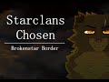 (Brokenstar Border) Starclan's Chosen | Warriors MAP