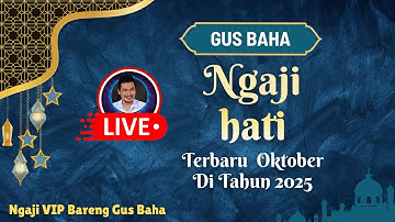 Pengajian Gus Baha Malam Minggu 18 Oktober 2025, Gus Baha Live Malam Ini, Ngaji Gus Baha Terbaru