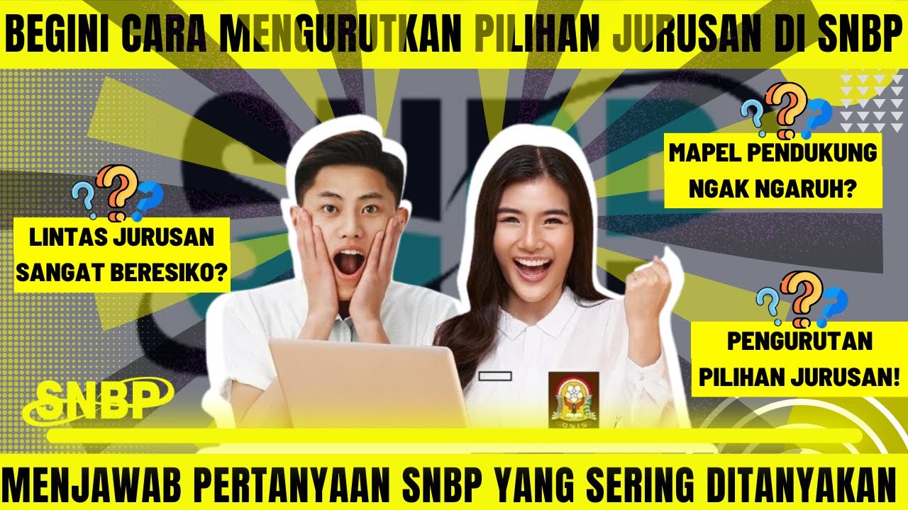 BEGINI CARA MENGURUTKAN PILIHAN JURUSAN DI SNBP!!! PERTANYAAN SEPUTAR SNBP 2026