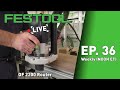 Festool Live Episode 36 - OF 2200 Router