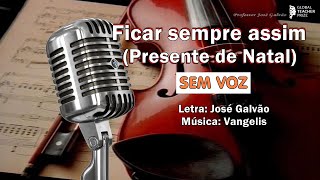 Ficar sempre assim (presente de natal) -  José Galvão - Educação Musical Karaoke de Natal SEM VOZ