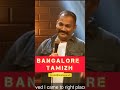 Bangalore tamizh   follow comedianmayandi  full on evam standup tamasha youtube channel