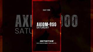 AXIOM-900 DAY 136 SATURDAY INITIATIVE #axiom900 #motivation