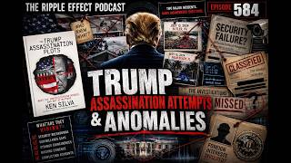 The Trump Assassination Attempt Anomalies | Ken Silva | The Ripple Effect Podcast #584