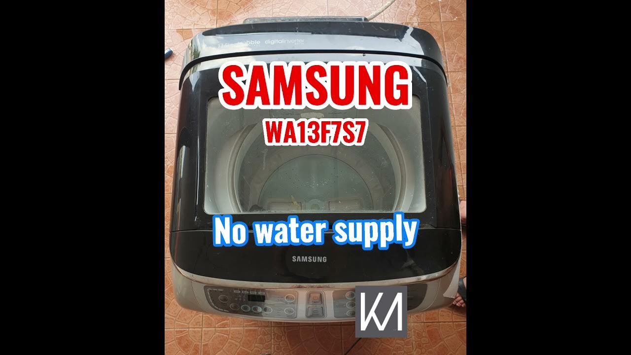 HOW TO REPAIR SAMSUNG WASHING MACHINE NO WATER SUPPLY ( WA13F7S7 ) YouTube