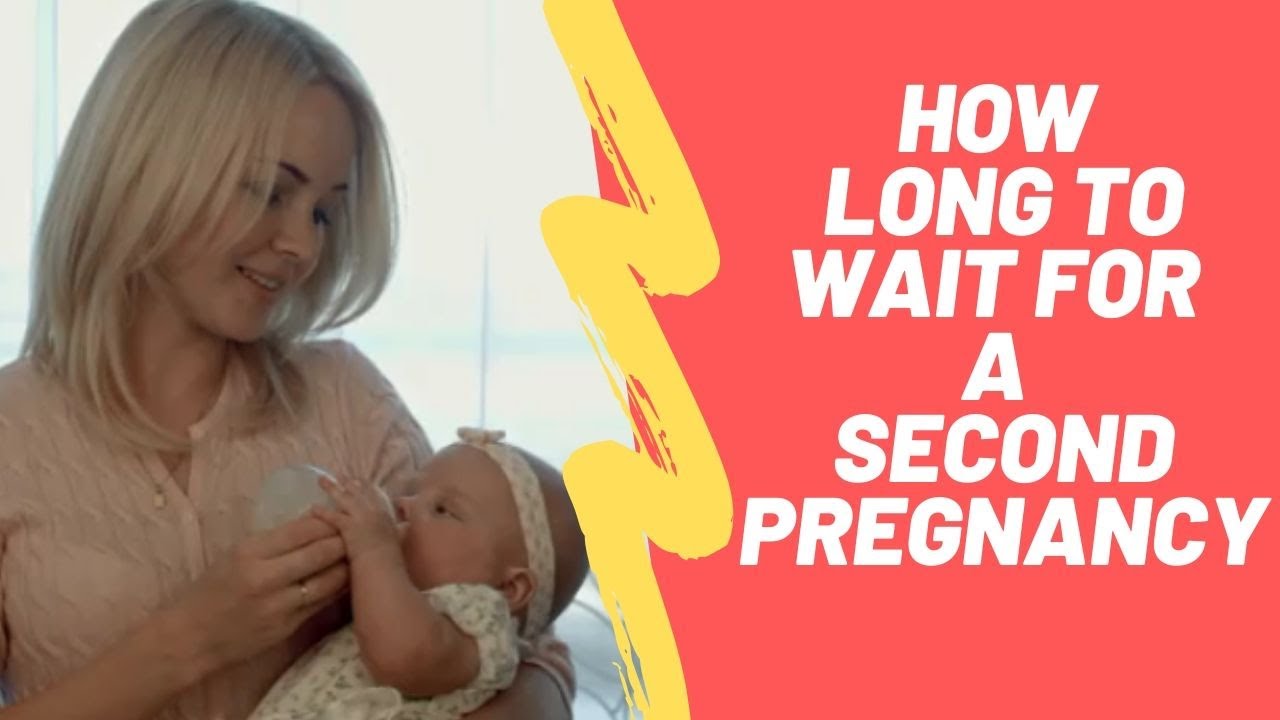 How Long to Wait for a Second Pregnancy | How to Get Pregnant Second