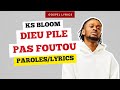 Ks Bloom - Dieu Pile Pas Foutou (Paroles)