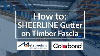 How to: COLORBOND® Gutter Sheerline on to timber fascia