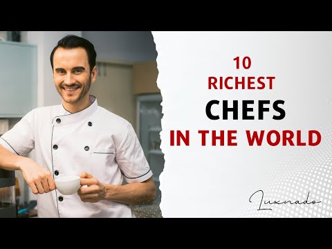 10 Richest Chefs In The World