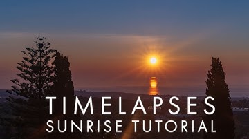 SUNRISE TIME LAPSE tutorial - into the sun