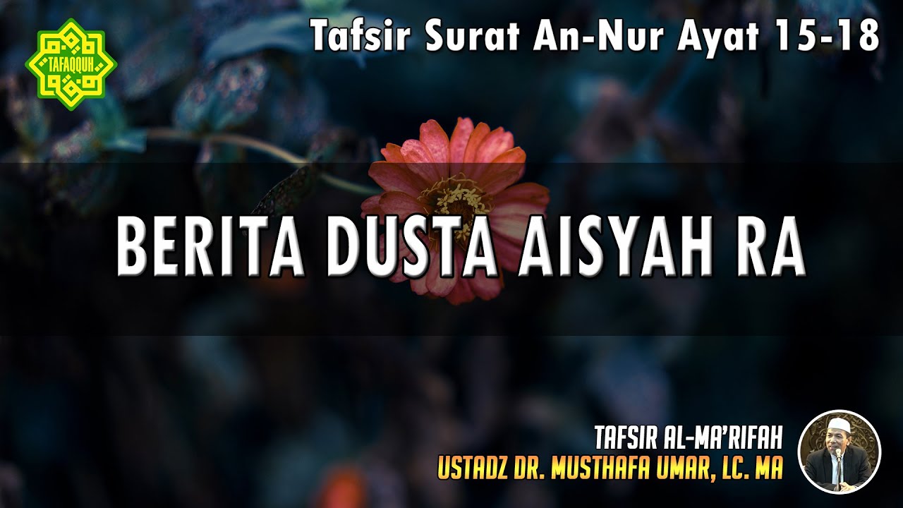 TAFSIR SURAT AN-NUR AYAT 15 - 18 | Ustadz Dr. Musthafa Umar, Lc., MA
