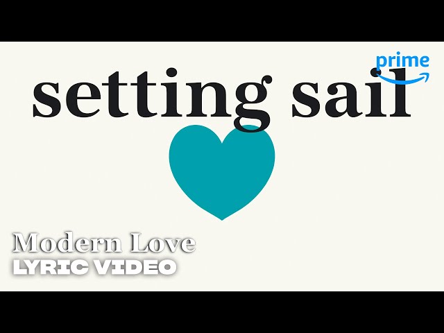 Setting Sail - Official Lyric Video | Modern Love | Prime Video class=