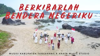 BERKIBARLAH BENDERA NEGERIKU | MUSISI KAB TANGERANG X ARAYA MUSIC STUDIO