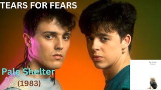 Tears For Fears - Pale Shelter (1983)