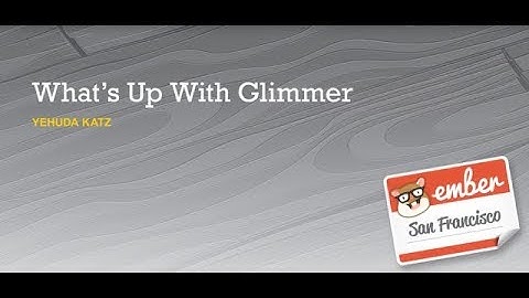 What’s Up With Glimmer | Yehuda Katz