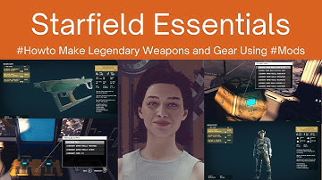 Starfield Essentials: #Howto Make Legendary Weapons and Gear Using #Mods