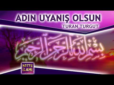 Adın Uyanış Olsun İlahisi  | Turan Turgut  | Nette İlahi