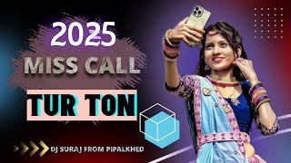 Miss Call ЁЯдЩ TUR TONE ЁЯТе 2025 || DJ SURAJ FROM PIPALKHED