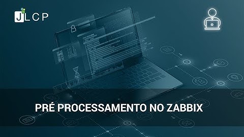 Webinars Zabbix - Entendendo o poder do pré processamento