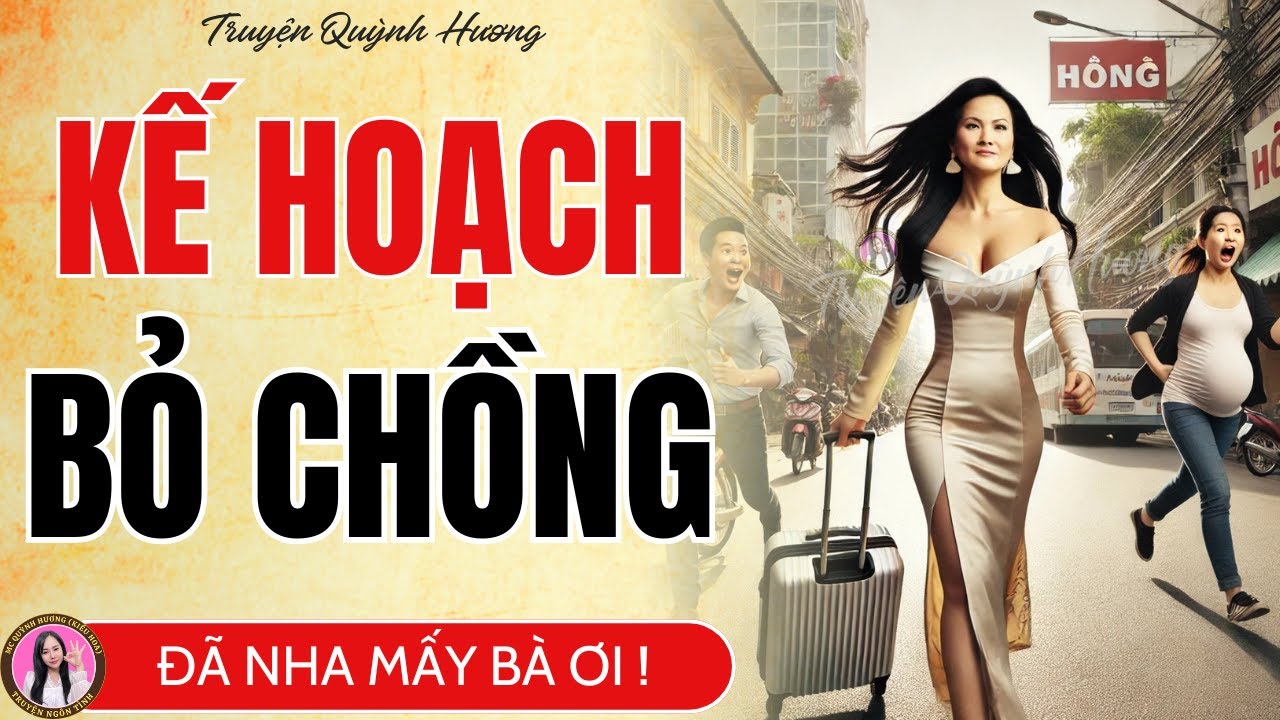 Quá hả hê: Kế Hoạch Bỏ Chồng - Vợ Cao Tay Giăng Bẫy Chồng Phản Bội | Truyện Quỳnh Hương