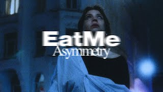 Asymmetry - Eatme 4K Official Music Video