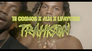 Tii Cosmos X Alm X Lifaywiss - Trahison (Officiel)