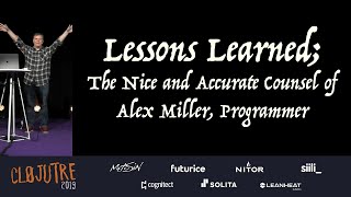 Lessons Learned; the Nice and Accurate Counsel of Alex Miller, Programmer - Alex Miller