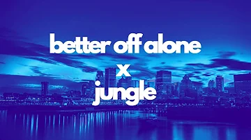 Jungle x Better Off Alone - Fred again x Alice Deejay Mashup