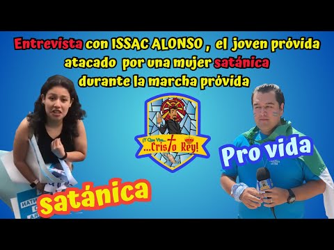 Entrevista a ISSAC ALONSO, el joven próvida atacado por satánica en marcha provida