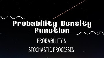 16.0  Probability Density Function | Probability and Stochastic Processes