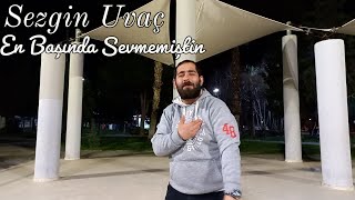 Sezgin Uvaç - En Başında Sevmemiştin 2023 Resimi