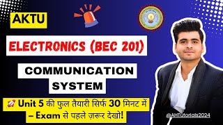 AKTU Electronics Unit 5 – Communication System 🔥 सिर्फ 30 मिनट में पूरी तैयारी | BEC 201 Important