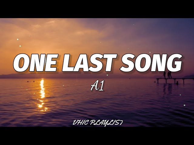 A1 - One Last Song (Lyrics)🎶 class=