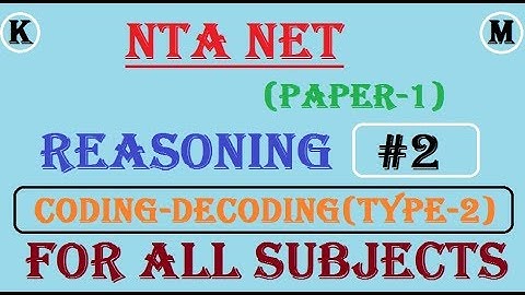 NTA NET | PAPER - 1- IMPORTANT QUESTION - REASONING - CODING / DECODING  | PART - 2