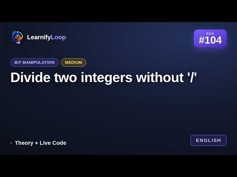 #104 · Divide two integers without '/' — Simply Explained (with Python) | DSA