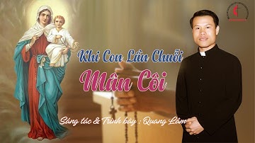 Khi Con Lần Chuỗi Mân Côi || Sáng tác & Trình bày :Thầy  Quang Tâm || Studio Thánh Ca