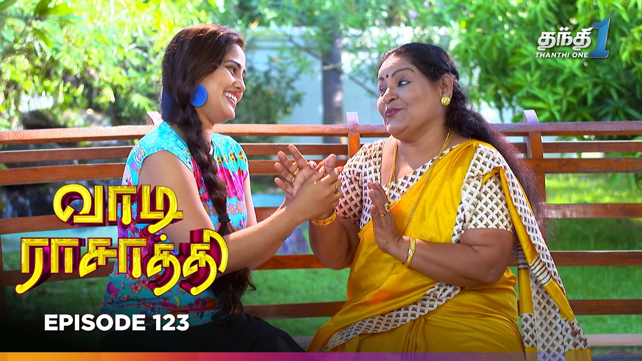 Vaa Di Rasathii | Episode 123 | வாடி ராசாத்தி | Thanthi One | 6th Mar 2026 | Tamil drama Tv Serial