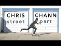 CHRISTOPHER CHANN - FULL STREET PART