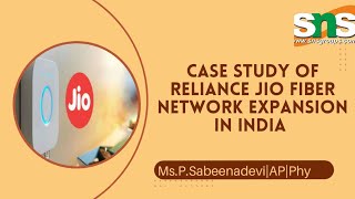 Case study|Case Study of Reliance Jio Fiber Network Expansion in India|SNS INSTITUTIONS