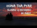 Hona Tha Pyar Slowed Reverbed 8d Audio Bol Atif Aslam Hadiqa Kiani