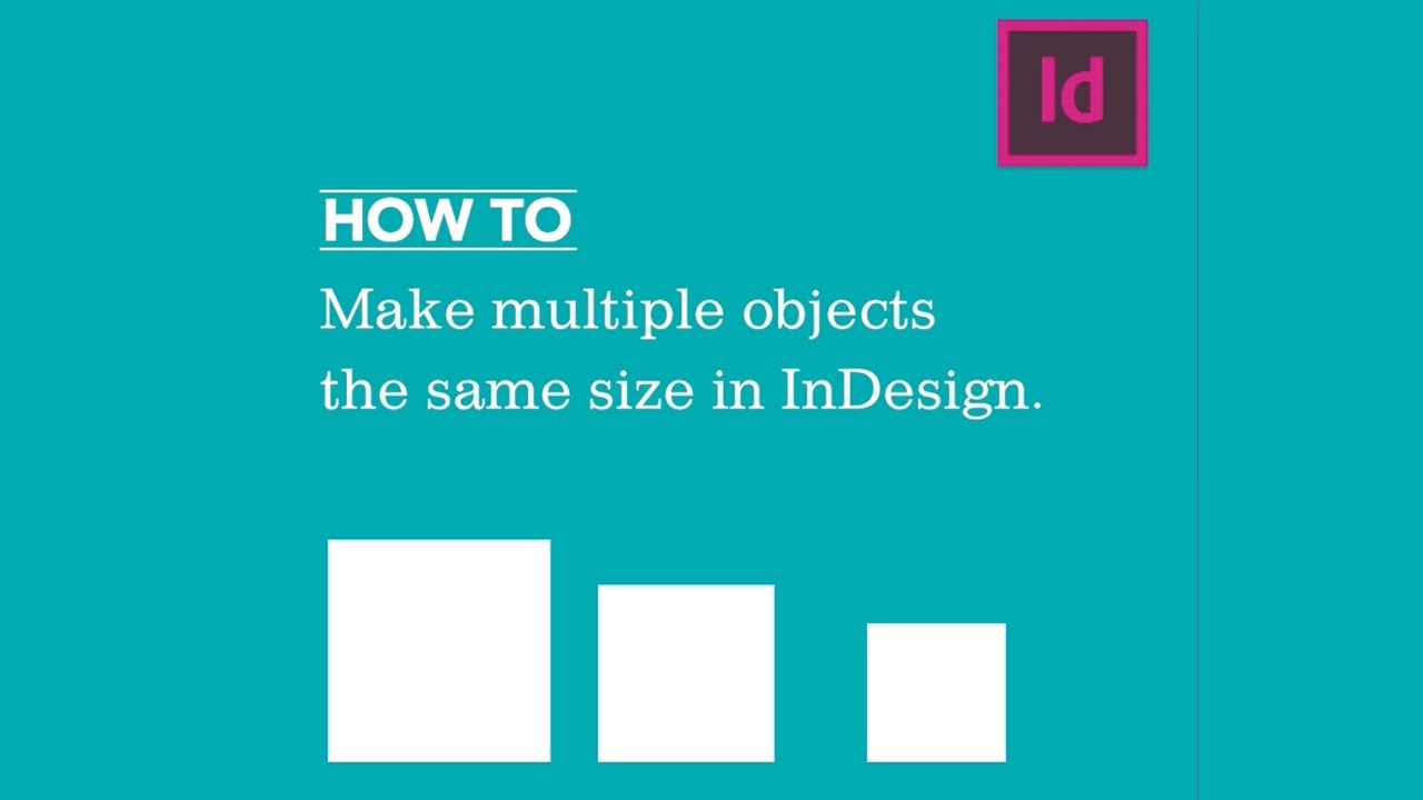 How To Instantly Make Multiple Objects The Same Size In Indesign