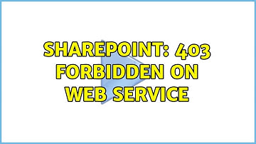 Sharepoint: 403 Forbidden on Web Service (4 Solutions!!)