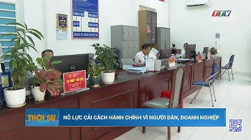 Nỗ lực cải cách hành chính vì người dân, doanh nghiệp | TayNinhTV