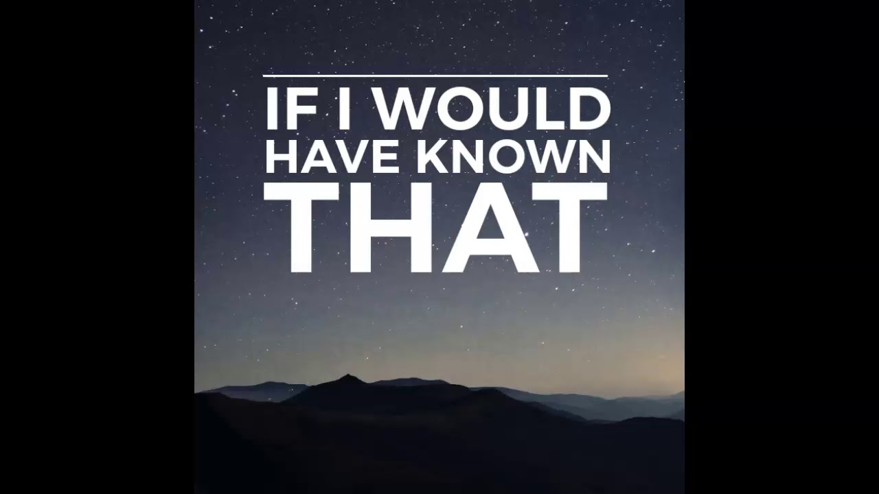 If I Would Have Known That YouTube