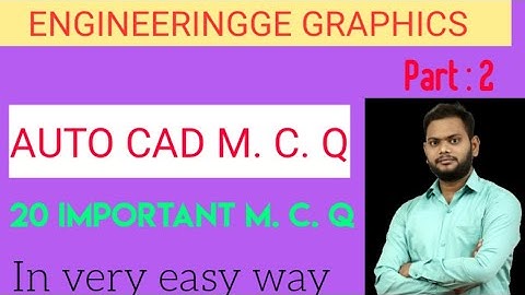AUTO CAD MCQ ||MCQ|| CAD M. C. Q|| ENGINEERING GRAPHICS||Engineering Graphics MCQ