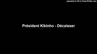 Président Kikinho - Décaisser